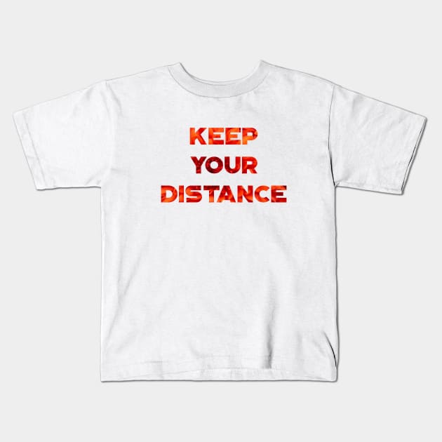 Keep your distance Kids T-Shirt by AgniArt